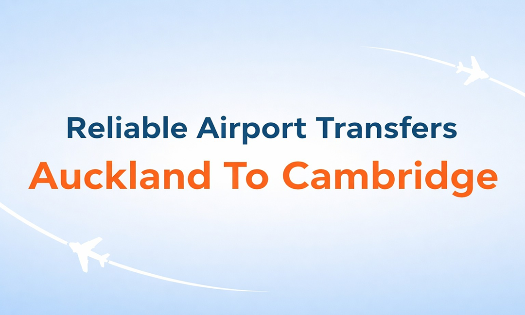 Airport Transfers Auckland To Cambridge